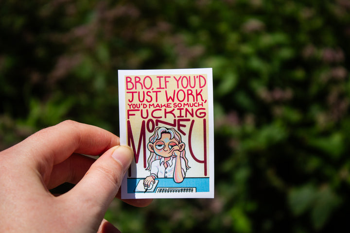“Bro, If You’d Just Work” Sticker
