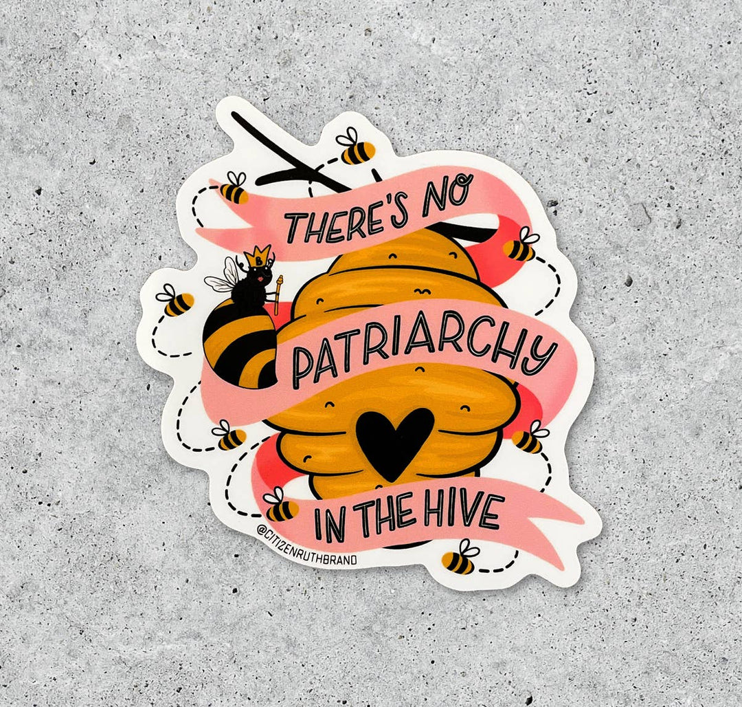 There's No Patriarchy In The Hive vinyl sticker