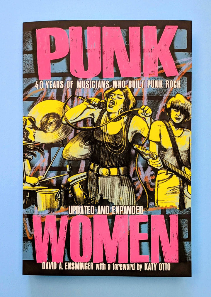 Punk Women: 40 Years of Musicians Who Built Punk Rock 2nd Ed
