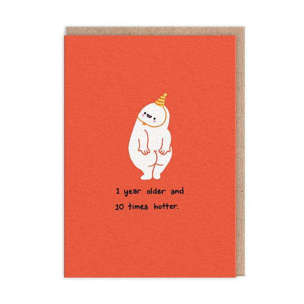 1 Year Older 10 Times Hotter Birthday Card (10526)