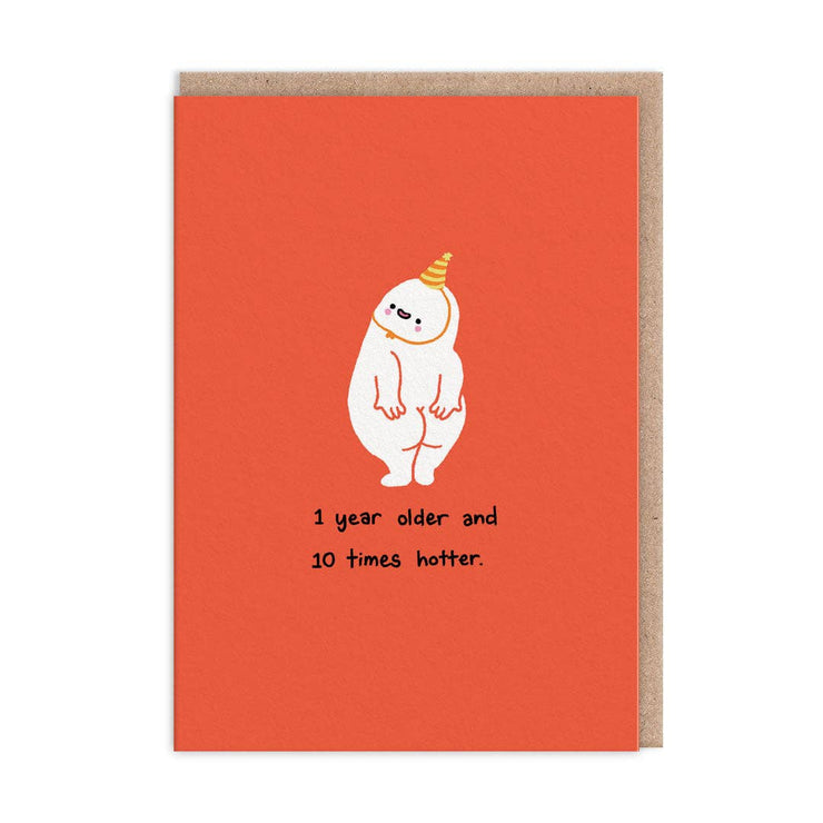 1 Year Older 10 Times Hotter Birthday Card (10526)