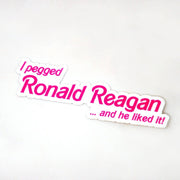 I PEGGED REAGAN AND HE LIKED IT Stickers- Set of 2