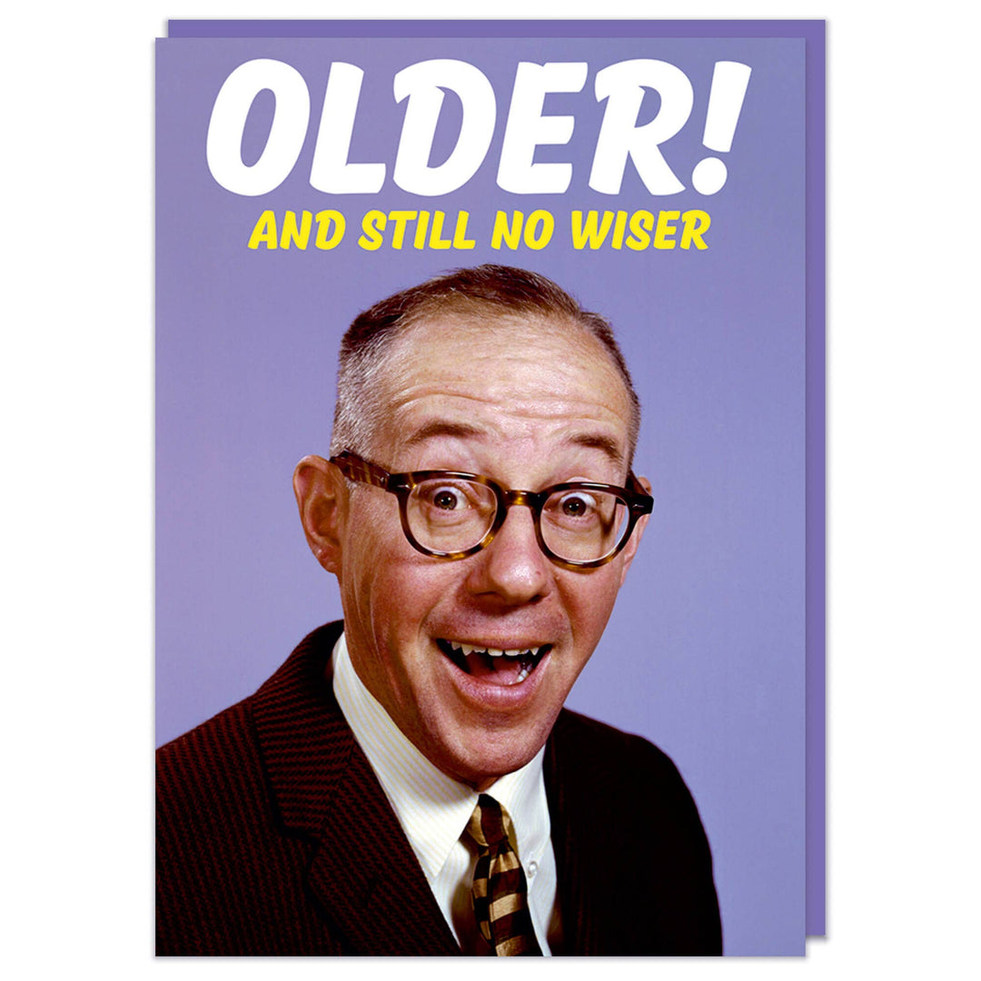 Older And Still No Wiser Greeting Card