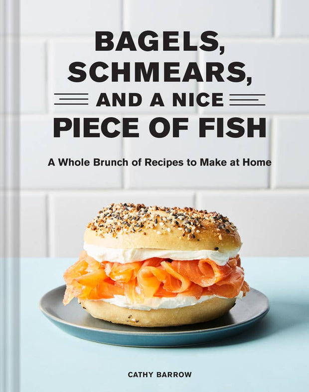 Bagels  Schmears  and a Nice Piece of Fish
