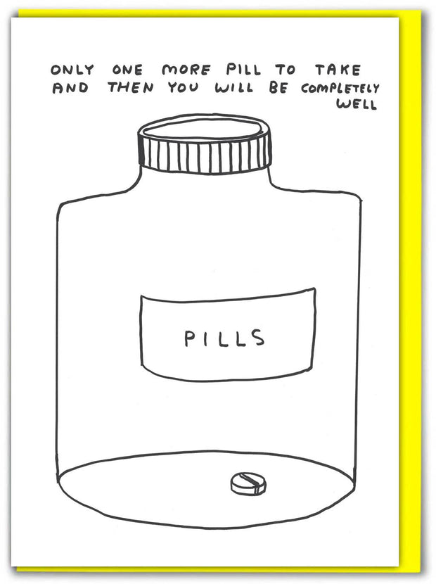 Funny David Shrigley - One More Pill Get Well Card