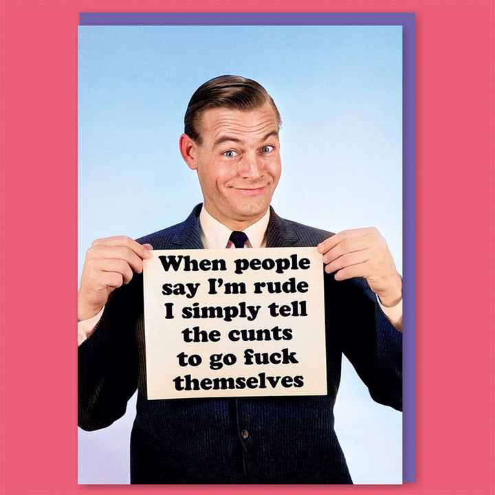 When people say I'm rude Greeting Card