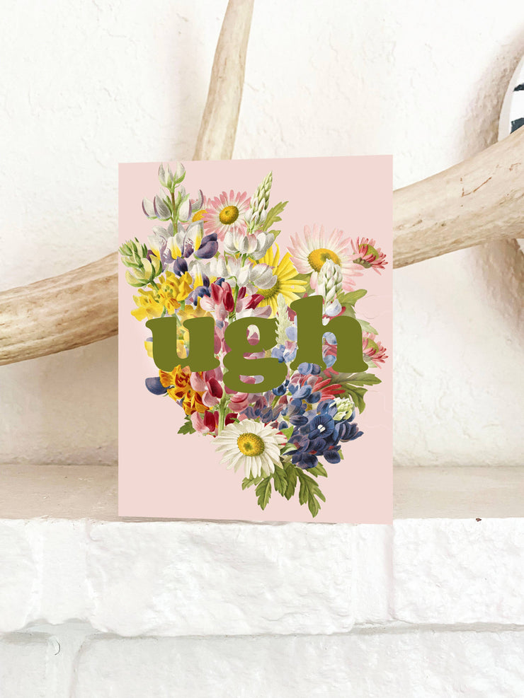 Ugh Funny Floral Card - Sympathy Birthday Everyday