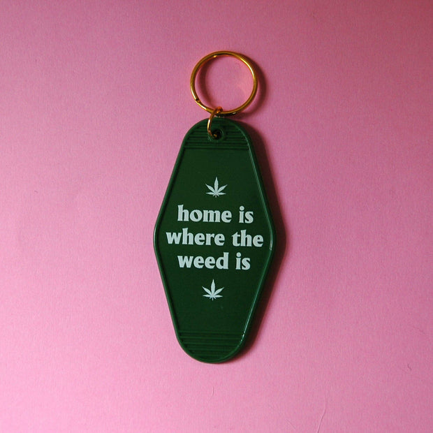 Home is where the Weed Is Keychain