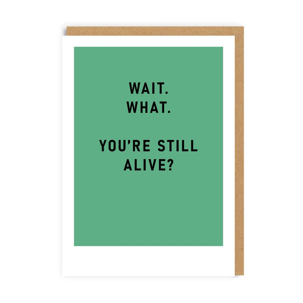 You're Still Alive? Greeting Card