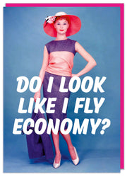 Do I look like I fly economy? Greeting Card