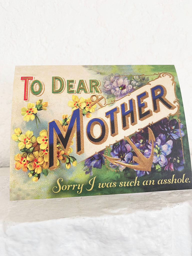 Dear Mother Sorry I Was Such Asshole Funny Greeting Card