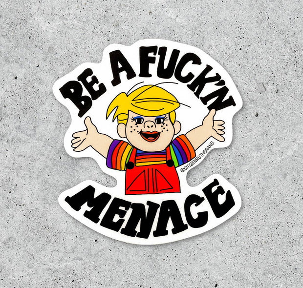 Be A Fuck'n Menace vinyl sticker