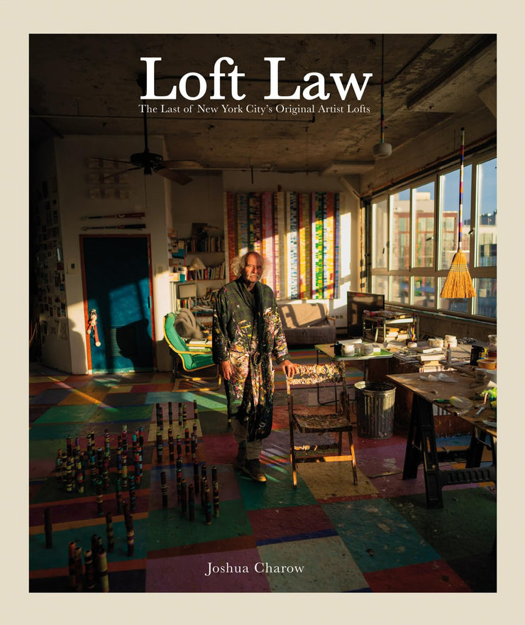 Joshua Charow: Loft Law The Last of New York City's Original Artist Lofts