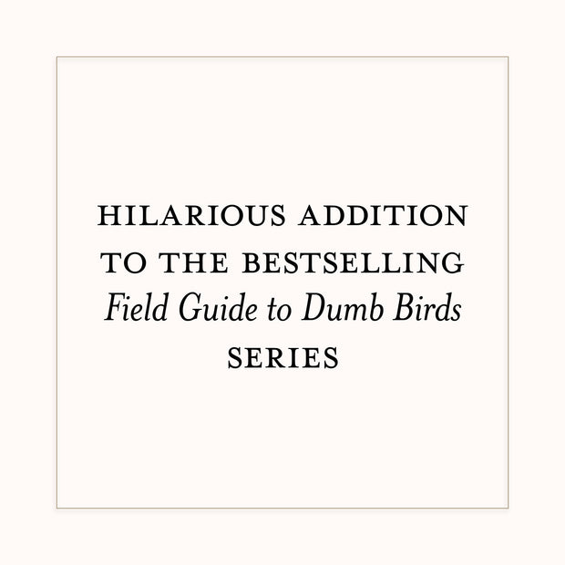 Dumb Birds Field Guide to the Worst Birds Ever