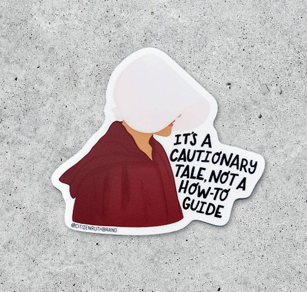 Handmaid’s Tale Its A Cautionary Tale vinyl sticker