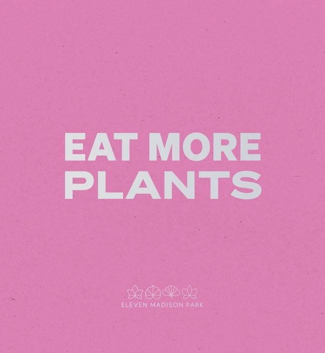 Daniel Humm: Eat More Plants: A Chef's Journal