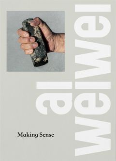 Ai Wei Wei: Making Sense
