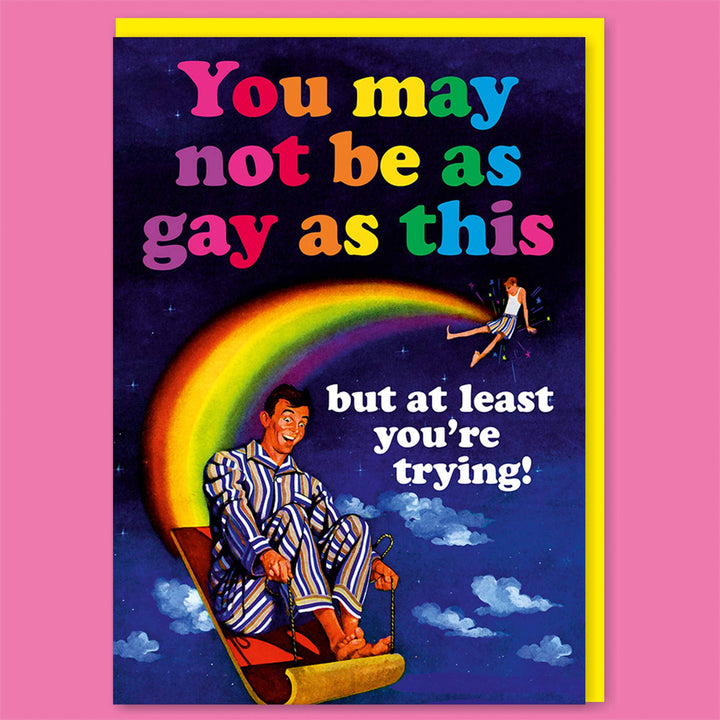 You may not be as gay as this Greeting Card