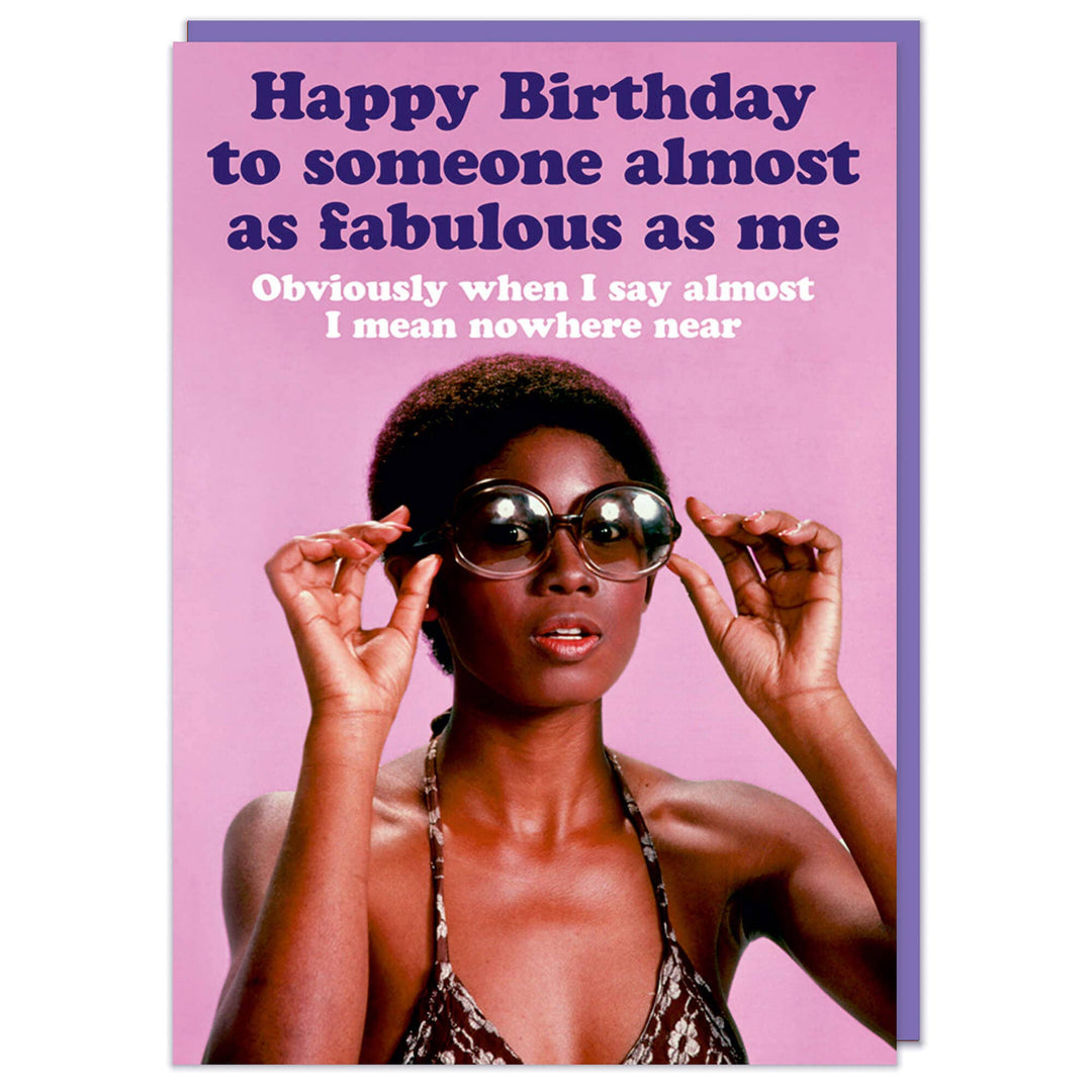 Almost as fabulous as me Greeting Card