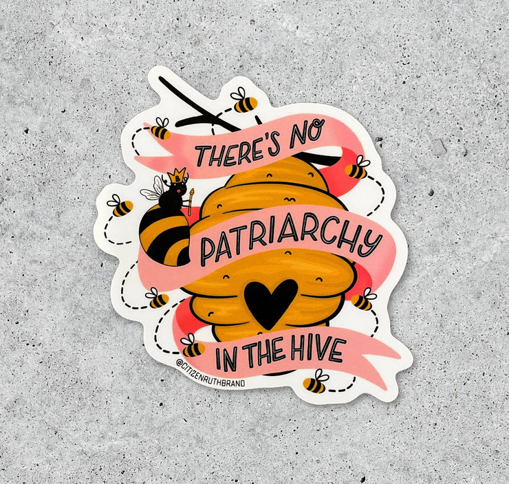 There's No Patriarchy In The Hive vinyl sticker