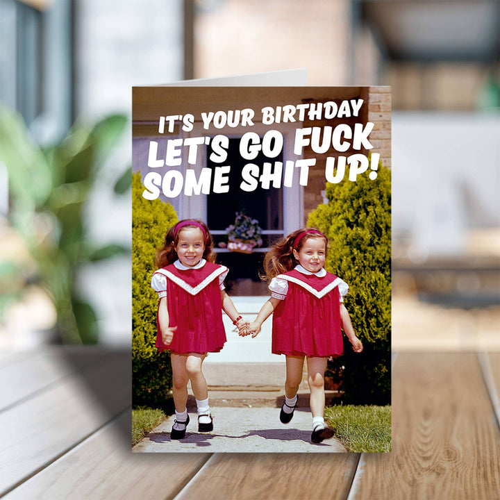 Let's go f*** some sh*t up Greeting Card