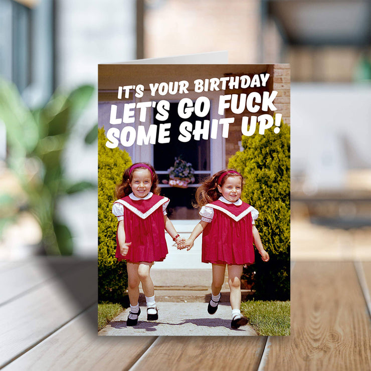 Let's go f*** some sh*t up Greeting Card