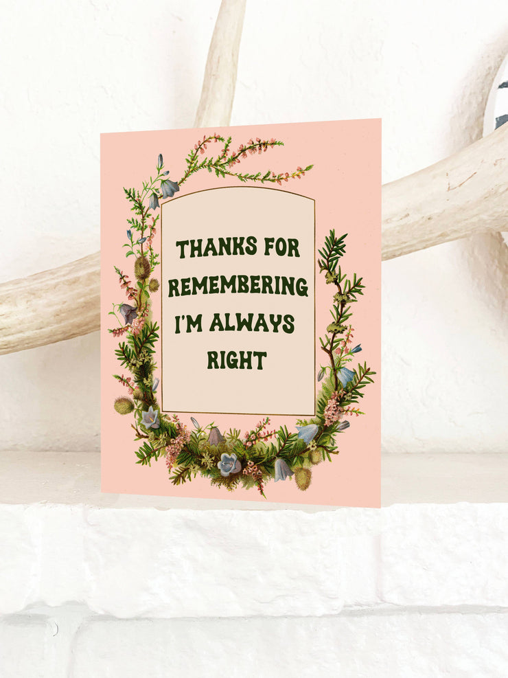 Always Right Funny Card - Fun Valentines Birthday Love Card