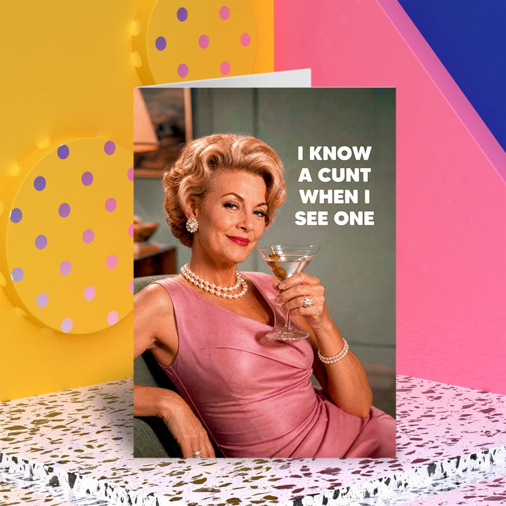 I know a c*nt when I see one Greeting Card