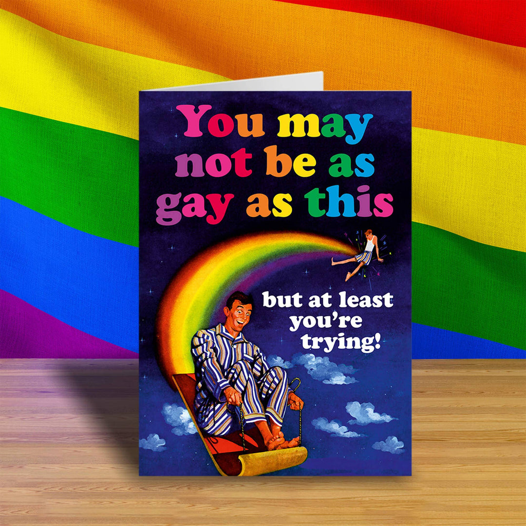 You may not be as gay as this Greeting Card