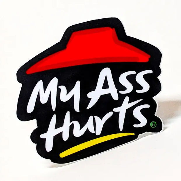 My Ass Hurts Sticker