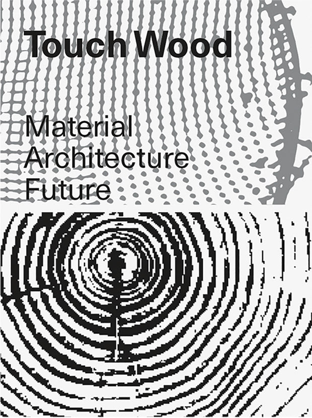 Touch Wood: Material Architecture Future