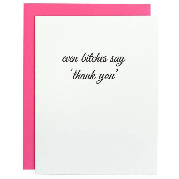 Even Bitches Say Thank You Letterpress Card