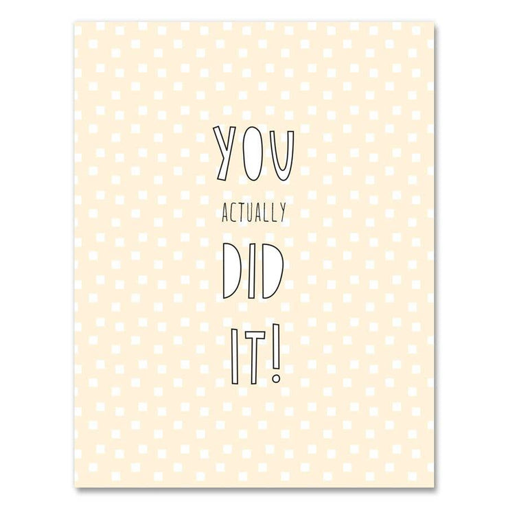 387 - You Actually Did It - A2 card
