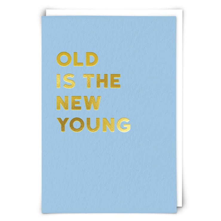 Old is the New Young Birthday Card