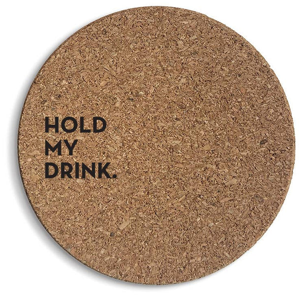 #2110: Hold My Drink Cork Coaster SIX-PACK