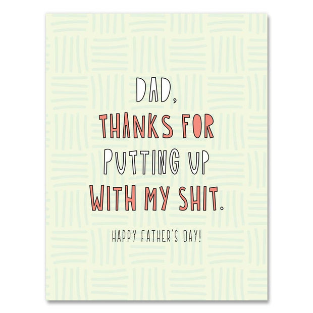 508 - Dad, Thanks For Putting Up With My Shit - A2 card