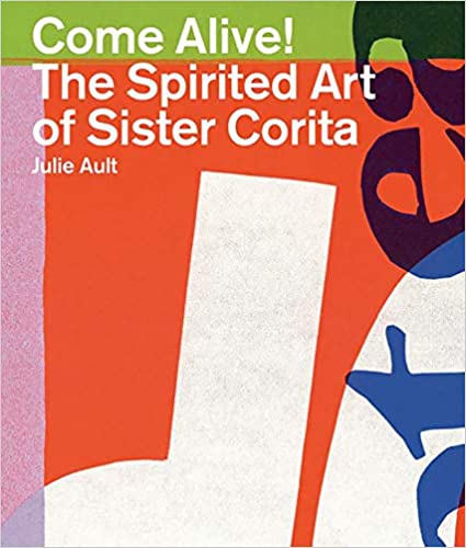 Come Alive Spirited Art Sister Corita