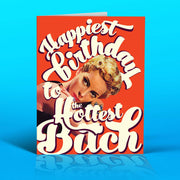 Hottest B*tch Birthday Card
