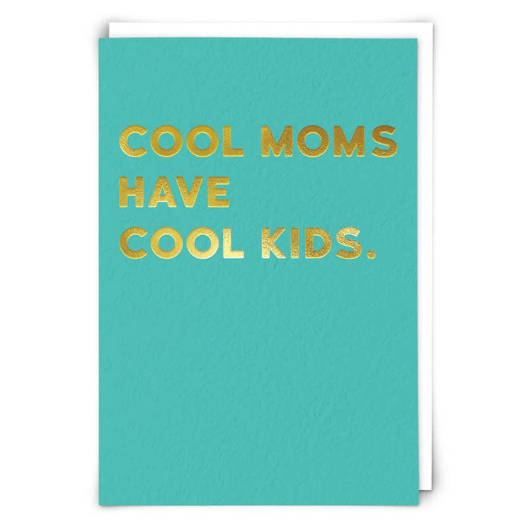 Cool Moms Cool Kids  Greetings Card